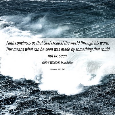 Picture 06 - Hebrews 11:3 GW - Faith convinces us that God created the world - Bible Verse Picture