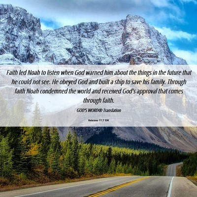 Picture 06 - Hebrews 11:7 GW - Faith led Noah to listen when God warned him - Bible Verse Picture