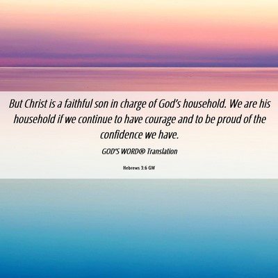 Picture 06 - Hebrews 3:6 GW - But Christ is a faithful son in charge of God’s - Bible Verse Picture
