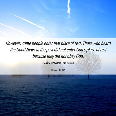 Picture 06 - Hebrews 4:6 GW - However, some people enter that place of rest. - Bible Verse Picture