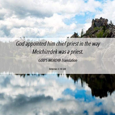Picture 06 - Hebrews 5:10 GW - God appointed him chief priest in the way - Bible Verse Picture