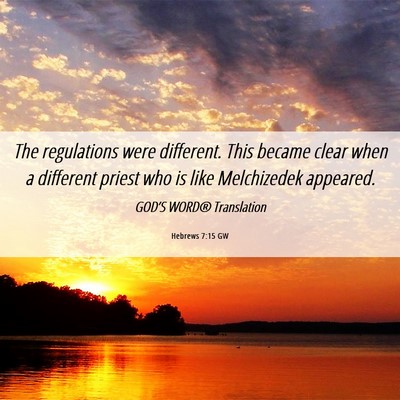 Picture 06 - Hebrews 7:15 GW - The regulations were different. This became clear - Bible Verse Picture
