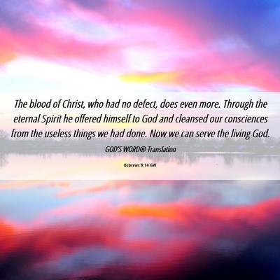 Picture 06 - Hebrews 9:14 GW - The blood of Christ, who had no defect, does even - Bible Verse Picture