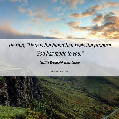Picture 06 - Hebrews 9:20 GW - He said, “Here is the blood that seals the - Bible Verse Picture