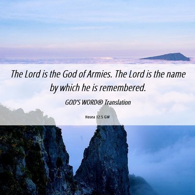 Picture 06 - Hosea 12:5 GW - The Lord is the God of Armies. The Lord is the - Bible Verse Picture