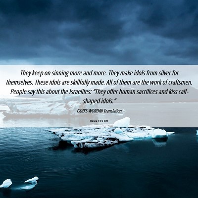 Picture 06 - Hosea 13:2 GW - They keep on sinning more and more. They make - Bible Verse Picture
