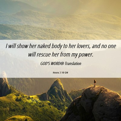 Picture 06 - Hosea 2:10 GW - I will show her naked body to her lovers, and no - Bible Verse Picture