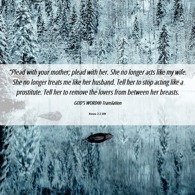 Picture 06 - Hosea 2:2 GW - “Plead with your mother; plead with her. She no - Bible Verse Picture