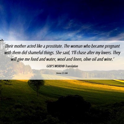 Picture 06 - Hosea 2:5 GW - Their mother acted like a prostitute. The woman - Bible Verse Picture