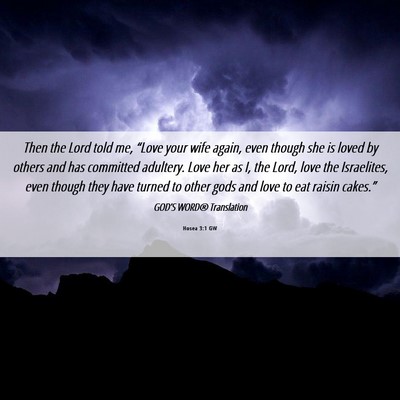 Picture 06 - Hosea 3:1 GW - Then the Lord told me, “Love your wife again, - Bible Verse Picture