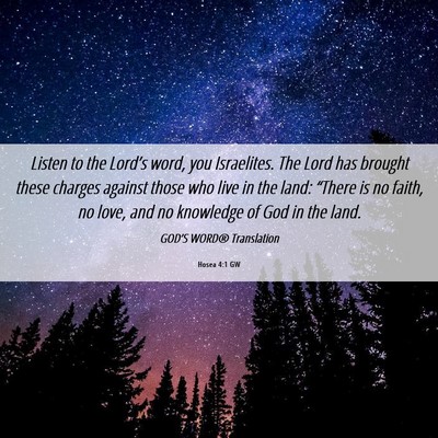 Picture 06 - Hosea 4:1 GW - Listen to the Lord’s word, you Israelites. The - Bible Verse Picture