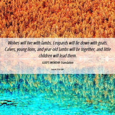 Picture 06 - Isaiah 11:6 GW - Wolves will live with lambs. Leopards will lie - Bible Verse Picture
