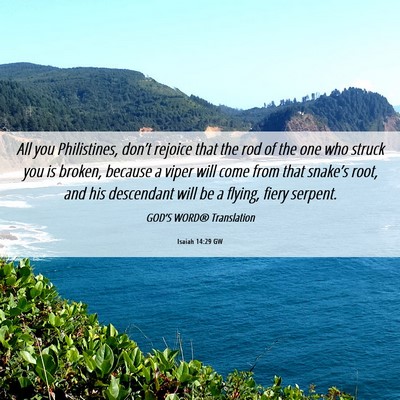 Picture 06 - Isaiah 14:29 GW - All you Philistines, don’t rejoice that the rod - Bible Verse Picture