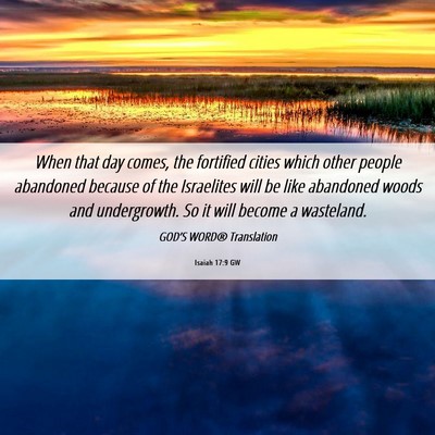 Picture 06 - Isaiah 17:9 GW - When that day comes, the fortified cities which - Bible Verse Picture