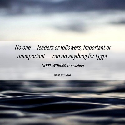 Picture 06 - Isaiah 19:15 GW - No one—leaders or followers, important or - Bible Verse Picture