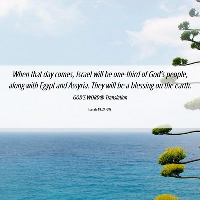 Picture 06 - Isaiah 19:24 GW - When that day comes, Israel will be one-third of - Bible Verse Picture