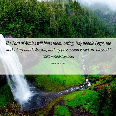 Picture 06 - Isaiah 19:25 GW - The Lord of Armies will bless them, saying, “My - Bible Verse Picture