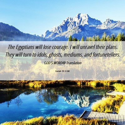 Picture 06 - Isaiah 19:3 GW - The Egyptians will lose courage. I will unravel - Bible Verse Picture