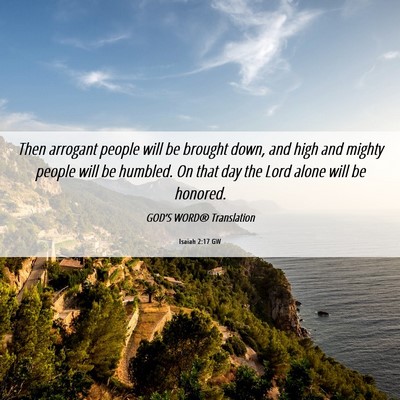 Picture 06 - Isaiah 2:17 GW - Then arrogant people will be brought down, and - Bible Verse Picture