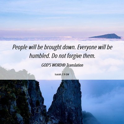 Picture 06 - Isaiah 2:9 GW - People will be brought down. Everyone will be - Bible Verse Picture