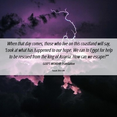 Picture 06 - Isaiah 20:6 GW - When that day comes, those who live on this - Bible Verse Picture