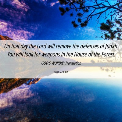 Picture 06 - Isaiah 22:8 GW - On that day the Lord will remove the defenses of - Bible Verse Picture