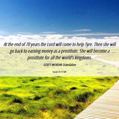 Picture 06 - Isaiah 23:17 GW - At the end of 70 years the Lord will come to help - Bible Verse Picture