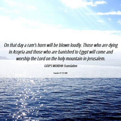 Picture 06 - Isaiah 27:13 GW - On that day a ram’s horn will be blown loudly. - Bible Verse Picture