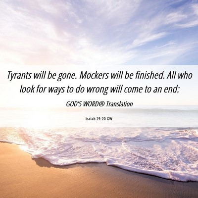 Picture 06 - Isaiah 29:20 GW - Tyrants will be gone. Mockers will be finished. - Bible Verse Picture