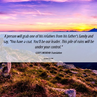 Picture 06 - Isaiah 3:6 GW - A person will grab one of his relatives from his - Bible Verse Picture