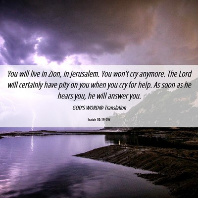 Picture 06 - Isaiah 30:19 GW - You will live in Zion, in Jerusalem. You won’t - Bible Verse Picture
