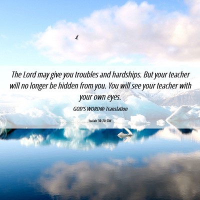 Picture 06 - Isaiah 30:20 GW - The Lord may give you troubles and hardships. But - Bible Verse Picture