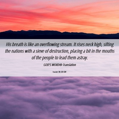 Picture 06 - Isaiah 30:28 GW - His breath is like an overflowing stream. It - Bible Verse Picture