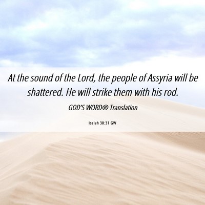 Picture 06 - Isaiah 30:31 GW - At the sound of the Lord, the people of Assyria - Bible Verse Picture