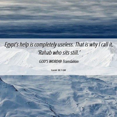 Picture 06 - Isaiah 30:7 GW - Egypt’s help is completely useless. That is why - Bible Verse Picture