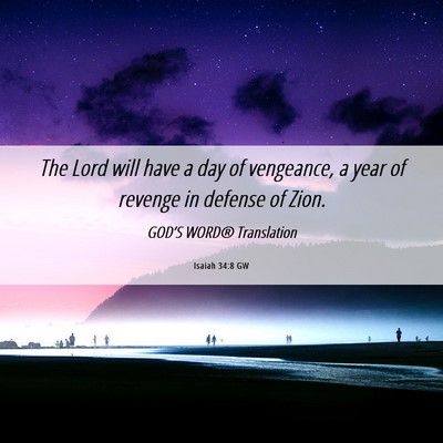 Picture 06 - Isaiah 34:8 GW - The Lord will have a day of vengeance, a year of - Bible Verse Picture