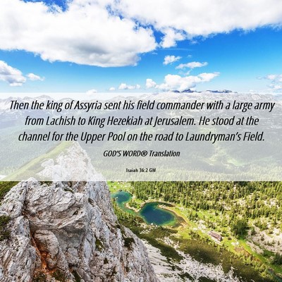 Picture 06 - Isaiah 36:2 GW - Then the king of Assyria sent his field commander - Bible Verse Picture