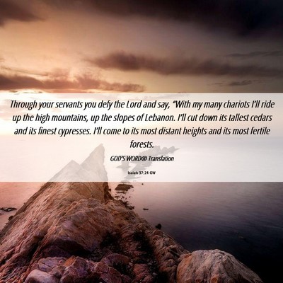 Picture 06 - Isaiah 37:24 GW - Through your servants you defy the Lord and say, - Bible Verse Picture
