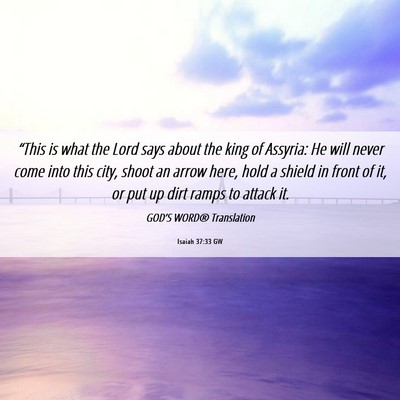 Picture 06 - Isaiah 37:33 GW - “This is what the Lord says about the king of - Bible Verse Picture