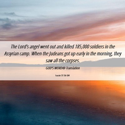 Picture 06 - Isaiah 37:36 GW - The Lord’s angel went out and killed 185,000 - Bible Verse Picture