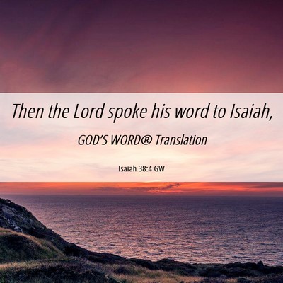 Picture 06 - Isaiah 38:4 GW - Then the Lord spoke his word to - Bible Verse Picture