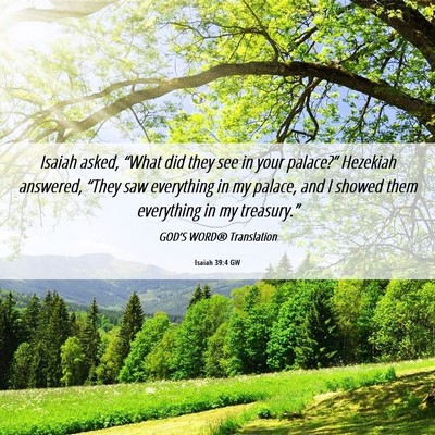 Picture 06 - Isaiah 39:4 GW - Isaiah asked, “What did they see in your - Bible Verse Picture