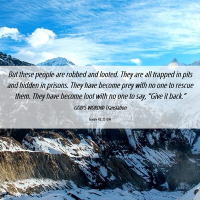 Picture 06 - Isaiah 42:22 GW - But these people are robbed and looted. They are - Bible Verse Picture
