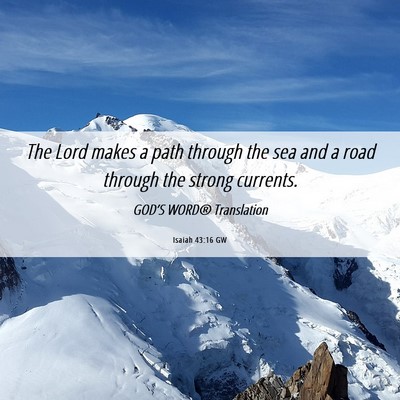 Picture 06 - Isaiah 43:16 GW - The Lord makes a path through the sea and a road - Bible Verse Picture