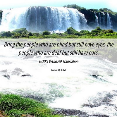 Picture 06 - Isaiah 43:8 GW - Bring the people who are blind but still have - Bible Verse Picture