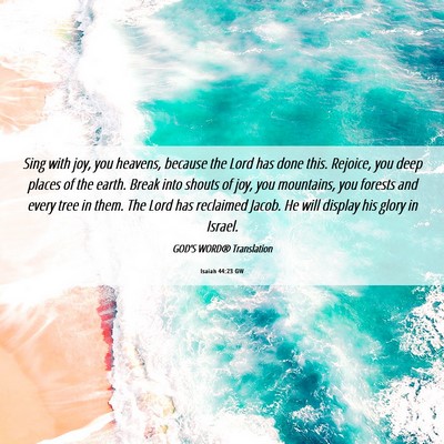 Picture 06 - Isaiah 44:23 GW - Sing with joy, you heavens, because the Lord has - Bible Verse Picture