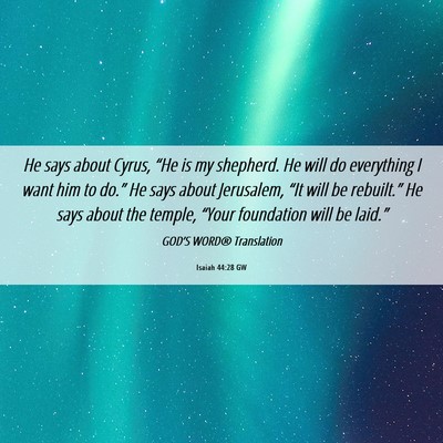 Picture 06 - Isaiah 44:28 GW - He says about Cyrus, “He is my shepherd. He - Bible Verse Picture