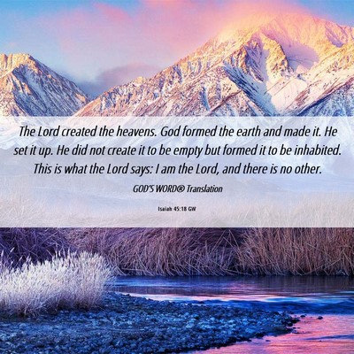 Picture 06 - Isaiah 45:18 GW - The Lord created the heavens. God formed the - Bible Verse Picture