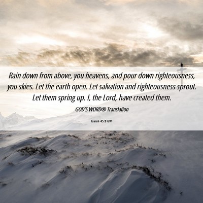 Picture 06 - Isaiah 45:8 GW - Rain down from above, you heavens, and pour down - Bible Verse Picture