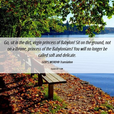 Picture 06 - Isaiah 47:1 GW - Go, sit in the dirt, virgin princess of Babylon! - Bible Verse Picture